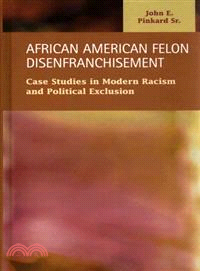 African American Felon Disenfranchisement ― Case Studies in Modern Racism and Political Exclusion