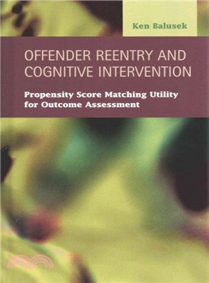 Offender Reentry and Cognitive Intervention ― Propensity Score Matching Utility for Outcome Assessment