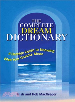 Complete Dream Dictionary ─ A Bedside Guide to Knowing What Your Dreams Mean