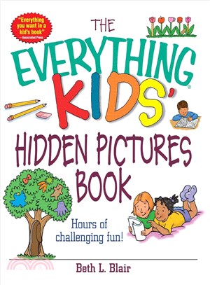 The Everything Kids' Hidden Pictures Book: Hours Of Challenging Fun!