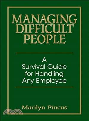 Managing Difficult People ─ A Survival Guide For Handling Any Employee