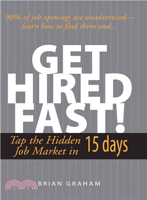 Get Hired Fast!: Tap The Hidden Job Market In 15 Days