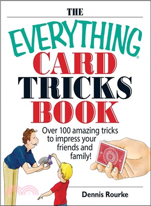 The Everything Card Tricks Book: Over 100 Amazing Tricks to Impress Your Friends And Family!