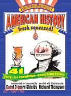 American History Fresh Squeezed!