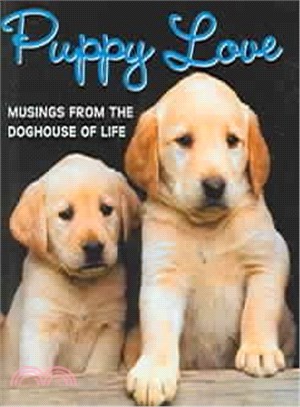 Puppy Love ― Musings from the Doghouse of Life