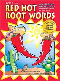 Red Hot Root Words, Book 1 ─ Mastering Vocabulary with Prefixes, Suffexes and Root Words, Grades 3-5