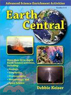 Earth Central: Intermediate Summer Enrichment Curriculum, Grade Levels 4th - 6th, Lenth of Time: 80-90 Hours