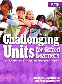 Challenging Units for Gifted Learners ─ Teaching the Way Gifted Students Think - Math: Grades 6-8