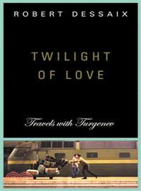 Twilight Of Love ─ Travels With Turgenev