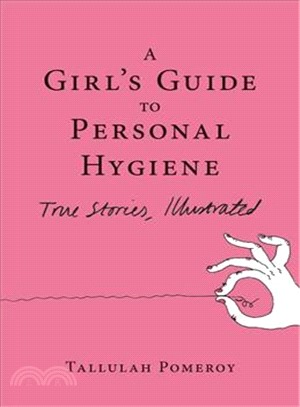 A Girl's Guide to Personal Hygiene ― True Stories, Illustrated