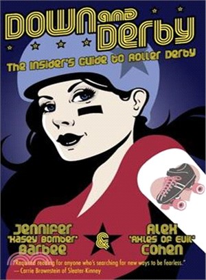 Down and Derby ─ The Insider's Guide to Roller Derby