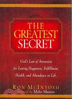 The Greatest Secret: God's Law of Attraction for Lasting Happiness, Fulfillment, Health, and Abundance in Life