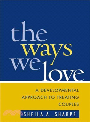 The Ways We Love ― A Developmental Approach to Treating Couples