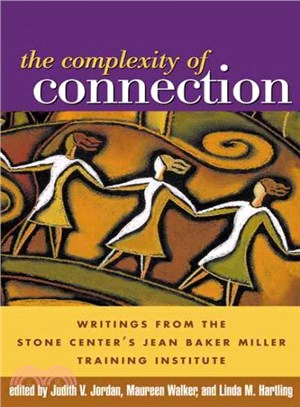 The Complexity of Connection ─ Writings from the Stone Center's Jean Baker Miller Training Institute