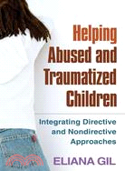 Helping Abused And Traumatized Children: Integrating Directive And Nondirective Approaches