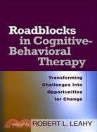 Roadblocks in Cognitive-behavioral Therapy: Transforming Challenges into Opportunities for Change