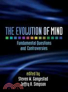 The Evolution of Mind: Fundamental Questions and Controversies