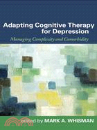 Adapting Cognitive Therapy for Depression: Managing Complexity and Comorbidity