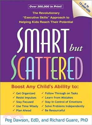 Smart but Scattered: The Revolutionary "Executive Skills" Approach to Helping Kids Reach Their Potential