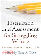 Instruction and Assessment for Struggling Writers: Evidence-Based Practices