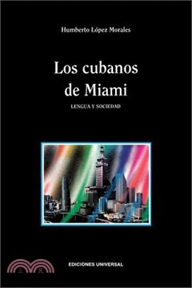 Los Cubanos de Miami. Lengua Y Sociedad