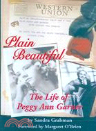 Plain Beautiful: The Life Of Peggy Ann Garner