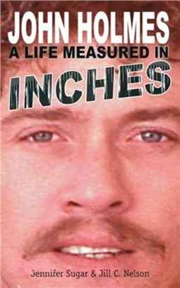 John Holmes：A Life Measured in Inches (New 2nd Edition; Hardback)