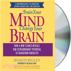 Train Your Mind Change Your Brain: How a New Science Reveals Our Extraordinary Potential to Transform Ourselves