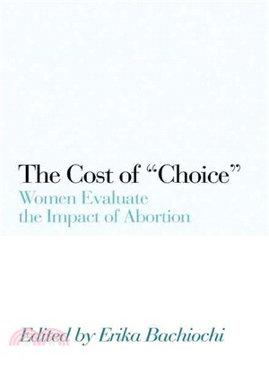 The Cost of Choice: Women Evalute the Impact of Abortion