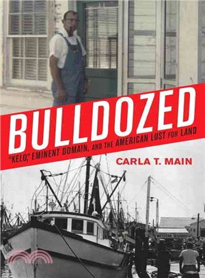 Bulldozed: Kelo, Eminent Domain, and the American Lust for Land
