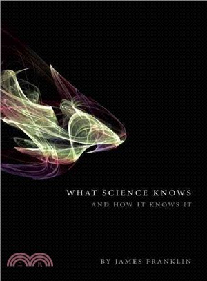 What Science Knows: And How It Knows It