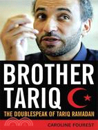 Brother Tariq — The Doublespeak of Tariq Ramadan