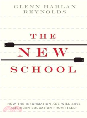 The New School ─ How the Information Age Will Save American Education from Itself