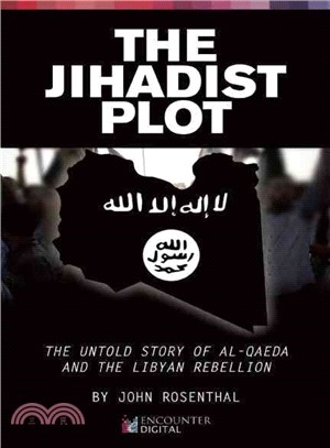 The Jihadist Plot ― The Untold Story of Al-qaeda and the Libyan Rebellion