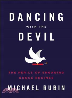 Dancing With the Devil ― The Perils of Engaging Rogue Regimes