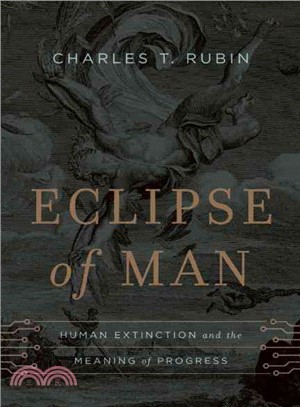 Eclipse of Man ― Human Extinction and the Meaning of Progress