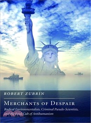 Merchants of Despair ─ Radical Environmentalists, Criminal Pseudo-Scientists, and the Fatal Cult of Antihumanism
