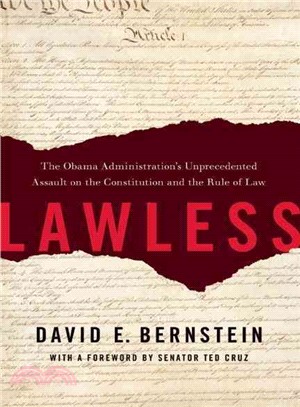 Lawless ― The Obama Administration's Unprecedented Assault on the Constitution and the Rule of Law