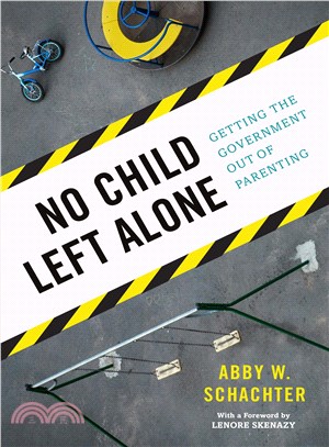 No Child Left Alone ― Taking the Government Out of Parenting