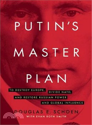 Putin's Master Plan ― To Destroy Europe, Divide NATO, and Restore Russian Power and Global Influence