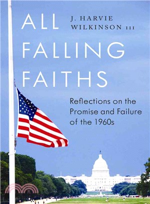 All Falling Faiths ― Reflections on the Promise and Failure of the 1960s