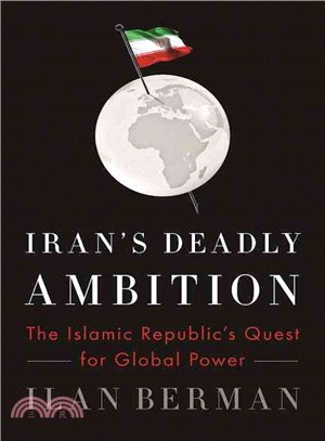 Iran's Deadly Ambition ― The Islamic Republic's Quest for Global Power