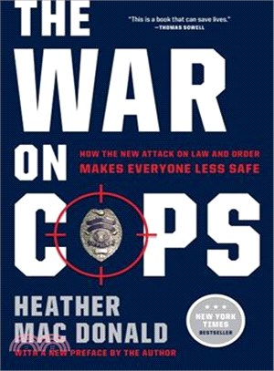 The War on Cops ─ How the New Attack on Law and Order Makes Everyone Less Safe