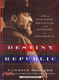 Destiny of the Republic ─ A Tale of Madness, Medicine, and the Murder of a President