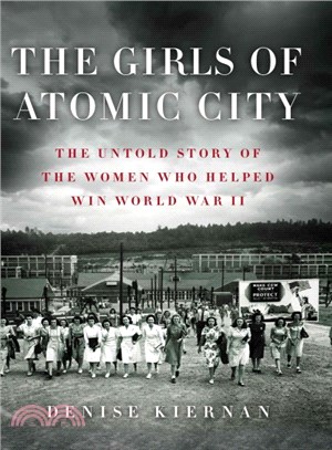 The Girls of Atomic City ─ The Untold Story of the Women Who Helped Win World War II