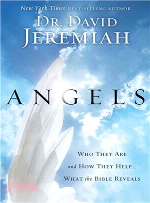 Angels: Who They Are and How They Help...What the Bible Reveals