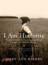 I Am Hutterite ─ The Fascinating True Story of a Young Woman's Journey to Reclaim Her Heritage