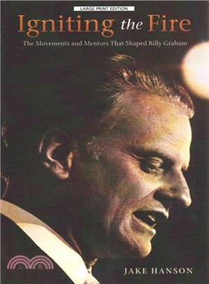 Igniting the Fire ─ The Movements and Mentors Who Shaped Billy Graham