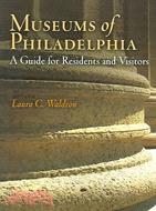 Museums Of Philadelphia: A Guide For Residents And Visitors