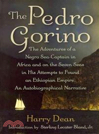 The Pedro Gorino ─ The Adventures of a Negro Sea-Captain in Africa and on the Seven Seas in His Attempts to Found an Ethiopian Empire; An Autobiographical Narrative